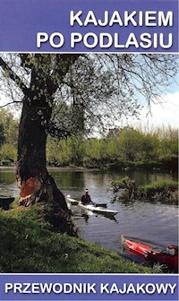 Kajakiem po Podlasiu -  - książka