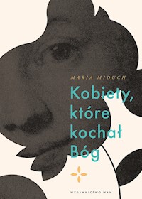 Kobiety które kochał Bóg - Miduch Maria - książka