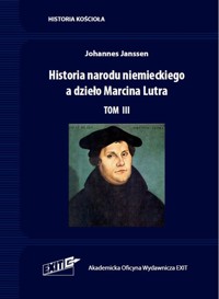 Historia narodu niemieckiego a dzieło Marcina Lutra Tom III - Janssen Johannes - książka