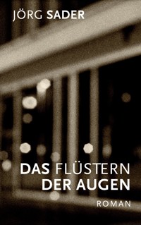 Das Flüstern der Augen - Jörg Sader - ebook