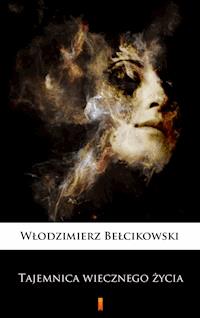 Tajemnica wiecznego życia - Włodzimierz Bełcikowski - ebook