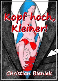 Kopf hoch, Kleiner! - Bieniek Christian - ebook