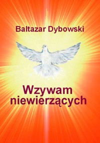 Wzywam niewierzących - Dybowski Baltazar - książka