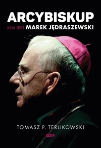 Arcybiskup. Kim jest Marek Jędraszewski - Terlikowski Tomasz P. - książka
