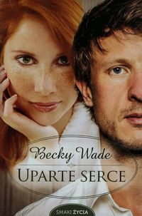 Uparte serce - Becky Wade - ebook + książka