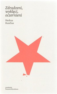 Zdradzeni, wyklęci, oczernieni - Kuncius Herkus - ebook + książka