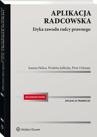 Aplikacja radcowska. Etyka zawodu radcy prawnego - Ochman Piotr, Helios Joanna, Jedlecka Wioletta - książka