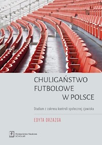 Chuligaństwo futbolowe w Polsce - Drzazga Edyta - książka