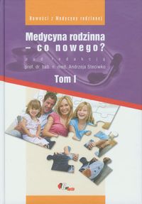 Medycyna rodzinna co nowego Tom 1 -  - książka