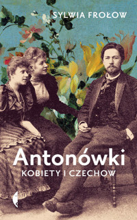 Antonówki. Kobiety i Czechow - Sylwia Frołow - ebook + książka