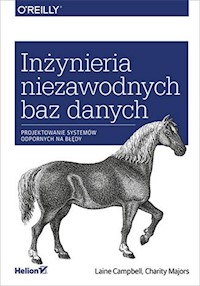 Inżynieria niezawodnych baz danych - Campbell Laine, Majors Charity - książka