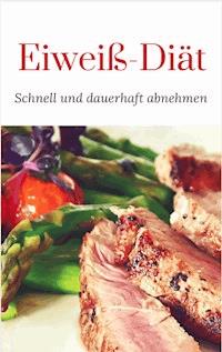 Eiweiß Diät – Schnell und dauerhaft abnehmen - Ruediger Kuettner-Kuehn - ebook