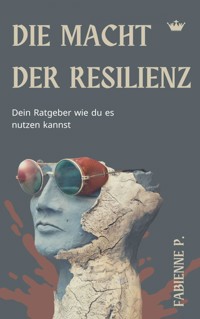 Die Macht der Resilienz - Fabienne P. - ebook