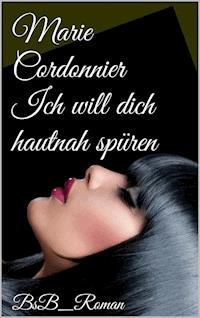 Ich will dich hautnah spüren - Marie Cordonnier - ebook
