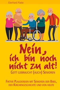 Nein, ich bin noch nicht zu alt! - Eberhard Platte - ebook