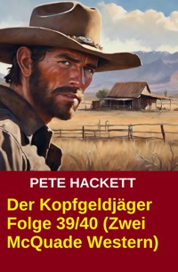 Der Kopfgeldjäger Folge 39/40 (Zwei McQuade Western) - Pete Hackett - ebook