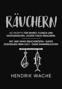 Räuchern - Hendrik Wache - ebook
