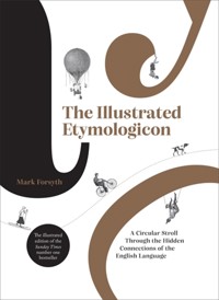 The Illustrated Etymologicon - Mark Forsyth - ebook