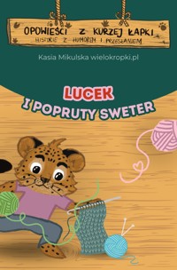Opowieści z Kurzej Łapki. POPRUTY SWETER, czyli opowieść o tym, że zasady są po to, aby ich przestrzegać - Katarzyna Mikulska - darmowy audiobook