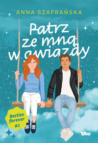 Patrz ze mną w gwiazdy. Besties forever. Tom 2 - Szafrańska Anna - książka