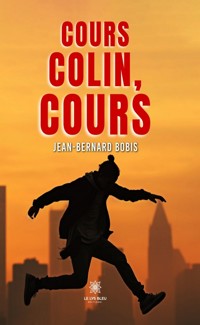 Cours colin, cours - Jean-Bernard Bobis - ebook