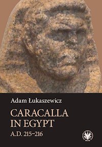 Caracalla in Egypt (A.D. 215-216) - Łukaszewicz Adam - książka