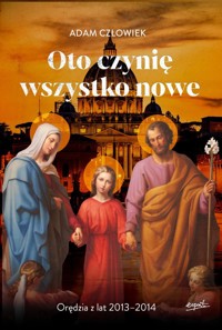 Oto czynię wszystko nowe - Człowiek Adam - książka