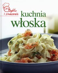 Kuchnia włoska Szybko i smacznie -  - książka
