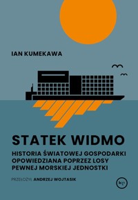 Statek widmo. Historia światowej gospodarki opowiedziana poprzez losy pewnej morskiej jednostki - Ian Kumekawa - książka