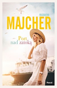 Port nad zatoką - Magdalena Majcher - ebook + książka
