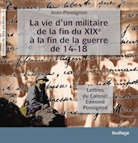 La vie d'un militaire de la fin du XIX° à la fin de la guerre de 14-18 - Jean Ponsignon - ebook