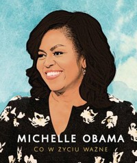Michelle Obama. Co w życiu ważne - Michelle Obama - książka