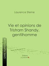 Vie et opinions de Tristram Shandy, gentilhomme - Laurence Sterne - ebook