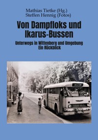 Von Dampflocks und Ikarus-Bussen - Mathias Tietke - ebook
