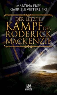 Der letzte Kampf des Roderick MacKenzie - Martina Frey - ebook