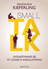 Small talk. Dogadywanie się w czasach scrollowania - Kieferling Magdalena - ebook