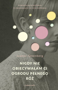 Nigdy nie obiecywałam ci ogrodu pełnego róż - Joanne Greenberg - ebook + książka