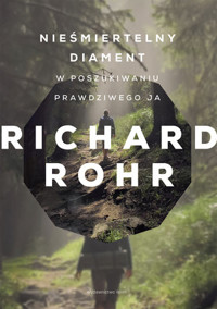 Nieśmiertelny diament. W poszukiwaniu prawdziwego ja - Rohr Richard - ebook + książka