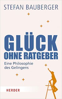 Glück ohne Ratgeber - Stefan Bauberger - ebook