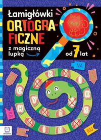 Łamigłówki ortograficzne z magiczną lupką od 7 lat - Podgórska Anna - książka