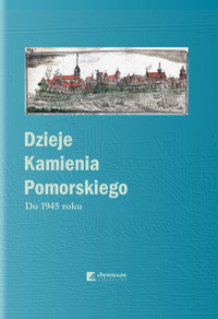 Dzieje Kamienia Pomorskiego Tom 1 Do 1945 roku -  - książka
