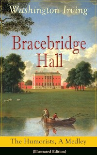 Bracebridge Hall: The Humorists, A Medley (Illustrated Edition) - Washington Irving - ebook