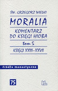 Moralia Komentarz do Księgi Hioba Tom 5 - Św. Grzegorz Wielki - książka