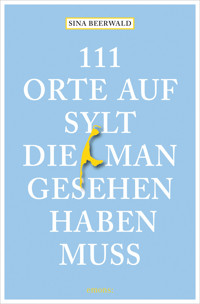 111 Orte auf Sylt, die man gesehen haben muss - Sina Beerwald - ebook