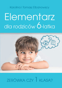 Elementarz dla rodziców 6-latka - Karolina Elbanowska, Tomasz Elbanowski - książka