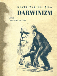 Krytyczny pogląd na darwinizm - Henryk Hoyer - ebook