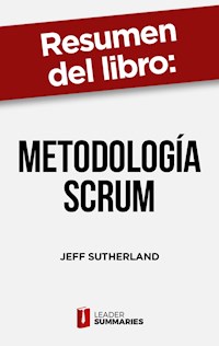 Resumen del libro "Metodología Scrum" de Jeff Sutherland - Leader Summaries - ebook
