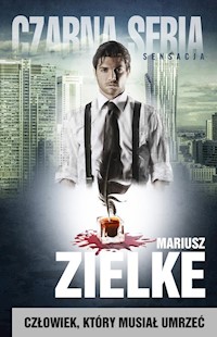 Człowiek, który musiał umrzeć - Mariusz Zielke - książka