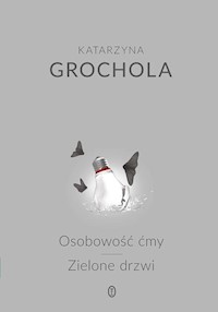Osobowość ćmy Zielone drzwi - Katarzyna Grochola - książka