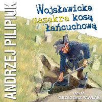 Wojsławicka masakra kosą łańcuchową - Andrzej Pilipiuk - ebook + audiobook + książka